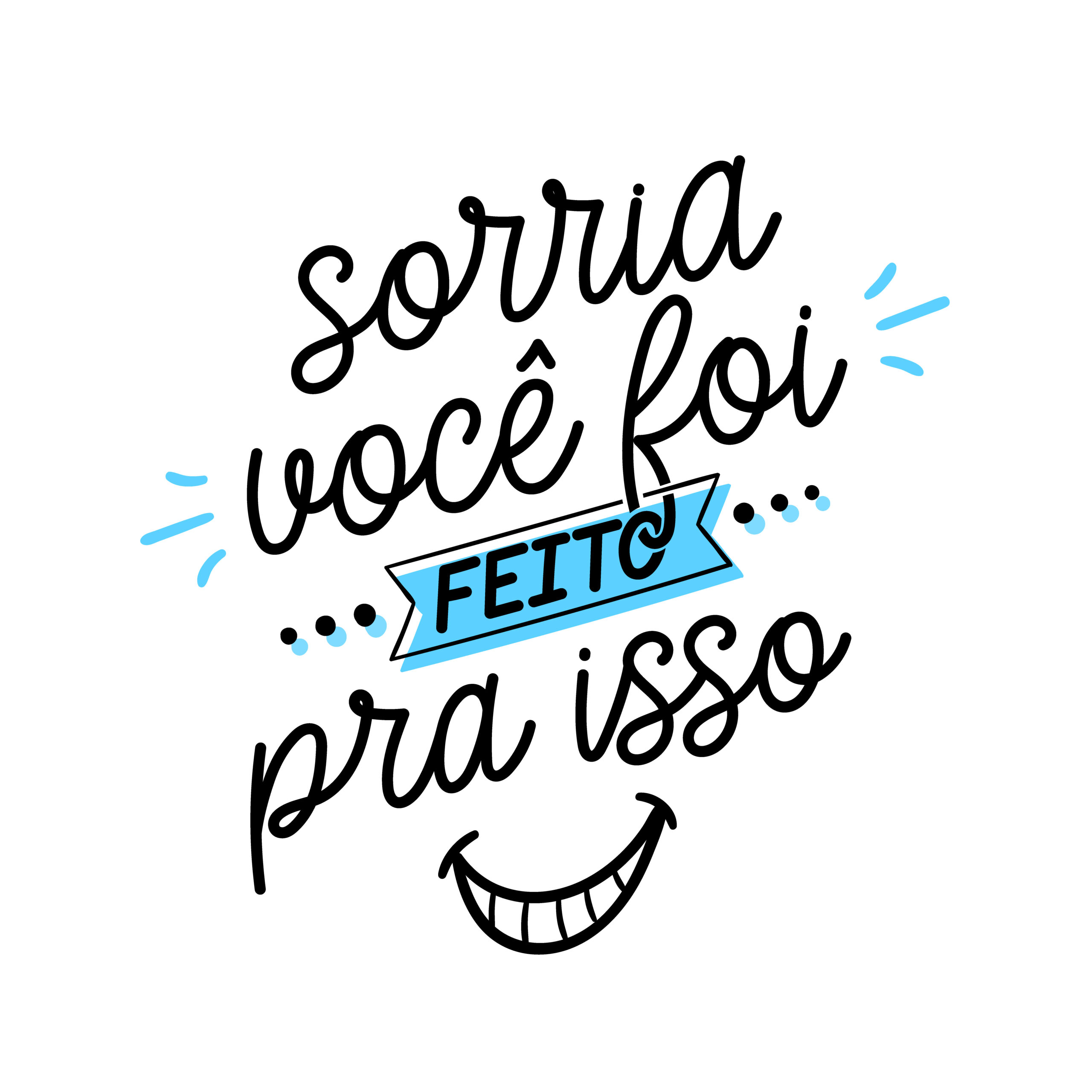 Motivational phrase in Brazilian Portuguese. Translation - Smile, you were made for this.